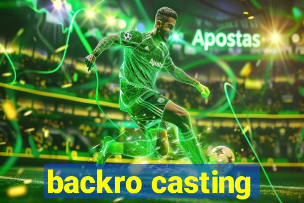 backro casting